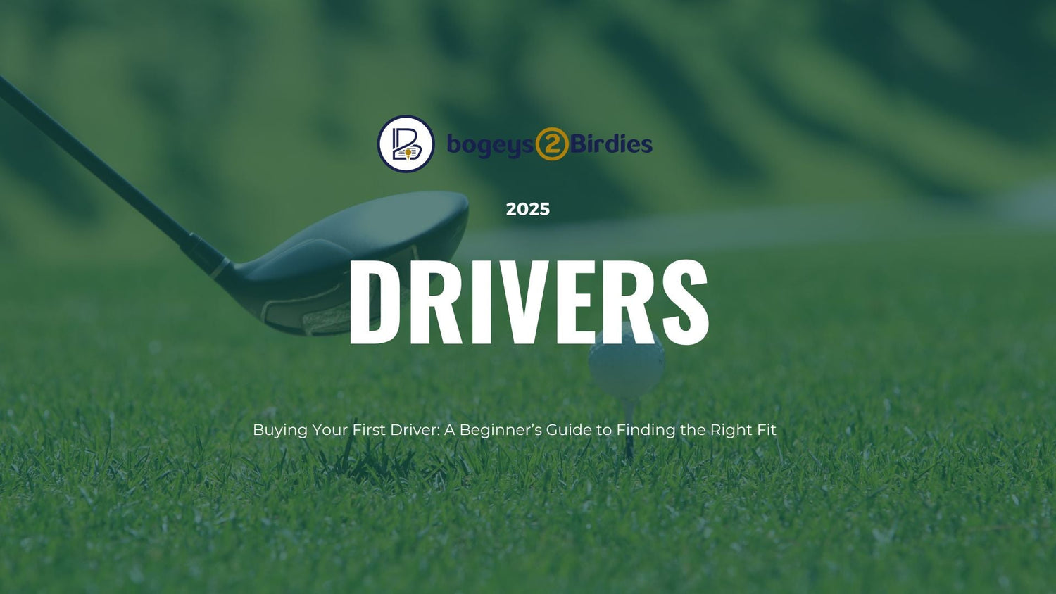 Buying Your First Driver: Finding the Right Fit